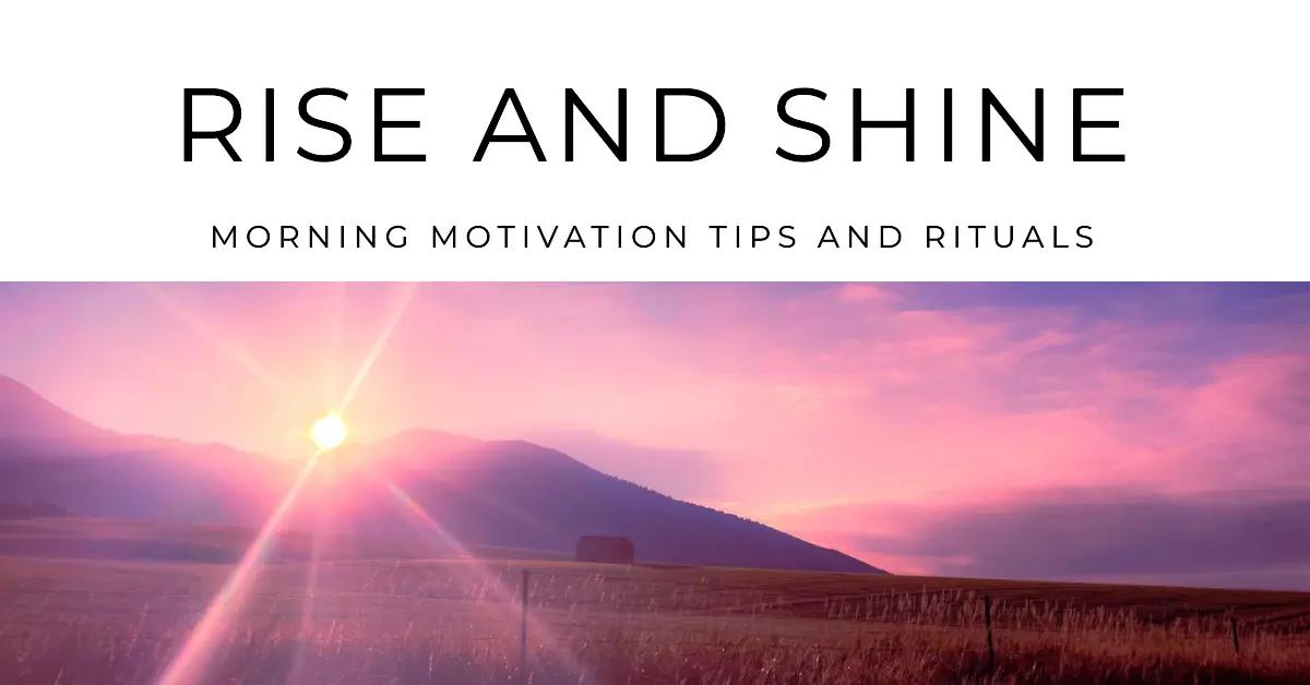 Morning Motivation Tips and Rituals